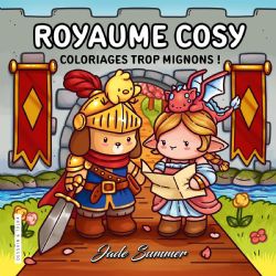 COLORIAGES UNIVERS FANTASTIQUE ET MIGNONS (COSY COLO) - ROYAUME COSY - JADE SUMMER (LIVRE DE COLORIAGE)